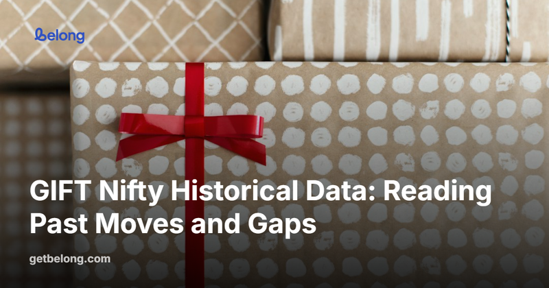 GIFT Nifty Historical Data: Reading Past Moves and Gaps