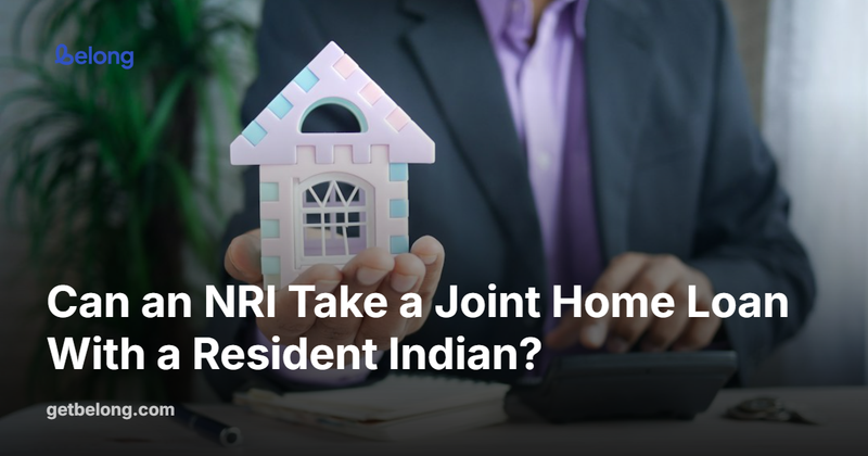 Can an NRI Take a Joint Home Loan With a Resident Indian?