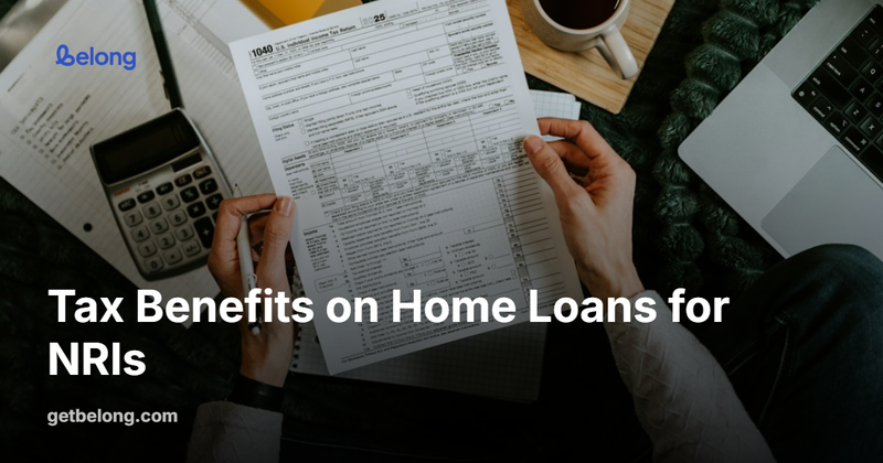 Tax Benefits on Home Loans for NRIs