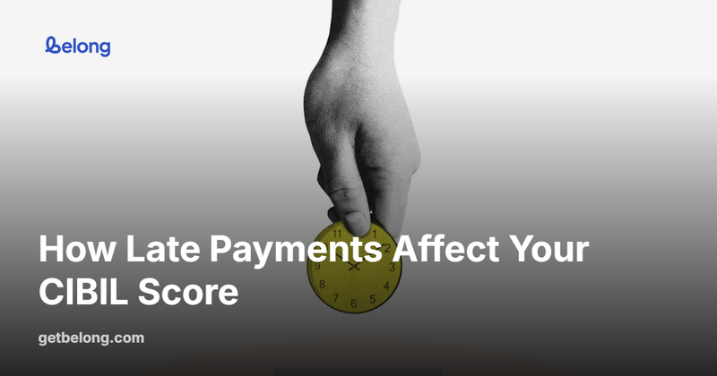How Late Payments Affect Your CIBIL Score