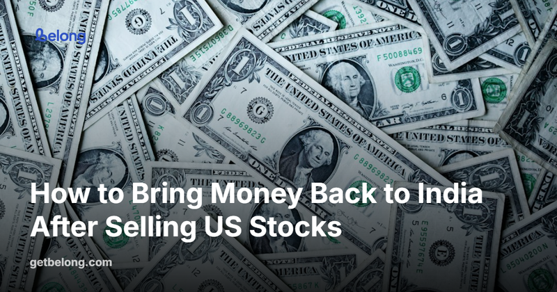 How to Bring Money Back to India After Selling US Stocks
