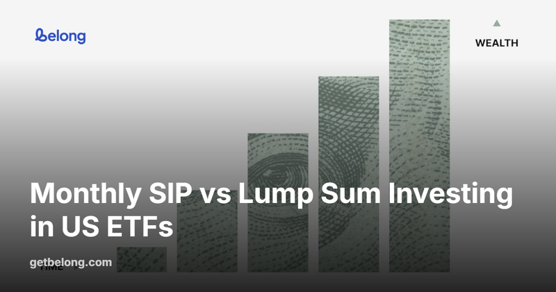 Monthly SIP vs Lump Sum Investing in US ETFs