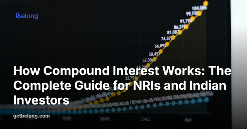 How Compound Interest Works: The Complete Guide for NRIs and Indian Investors