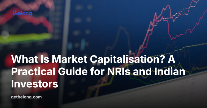 What Is Market Capitalisation? A Practical Guide for NRIs and Indian Investors