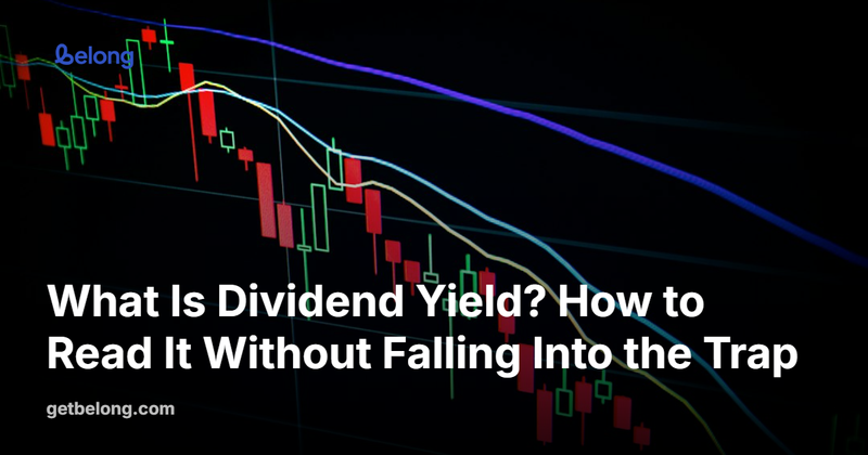What Is Dividend Yield? How to Read It Without Falling Into the Trap