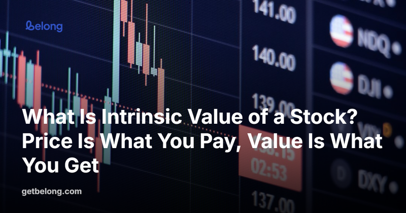What Is Intrinsic Value of a Stock? Price Is What You Pay, Value Is What You Get