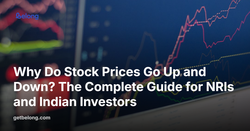 Why Do Stock Prices Go Up and Down? The Complete Guide for NRIs and Indian Investors