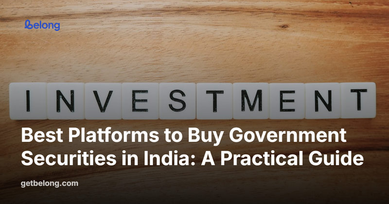 Best Platforms to Buy Government Securities in India: A Practical Guide