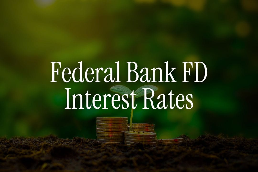 Federal Bank FD Rates - Is It Worth Investing?