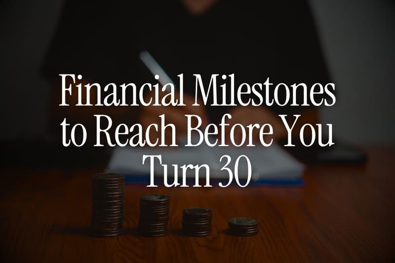 Financial Milestones to Reach Before You Turn 30