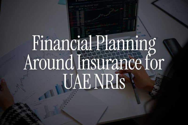 Financial Planning Around Insurance for UAE NRIs