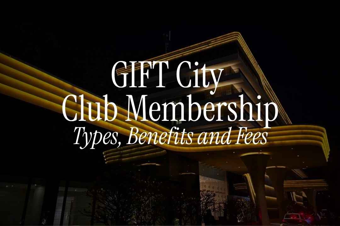 GIFT City Club Membership: Types, Benefits and Fees