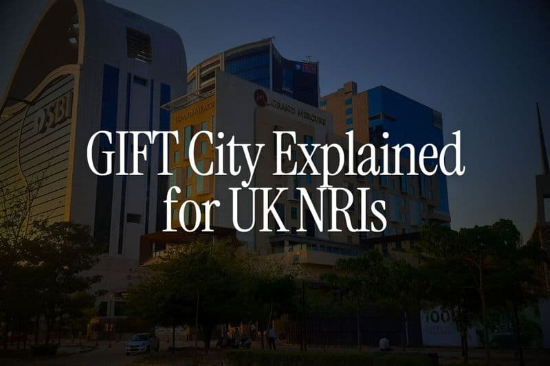 GIFT City Explained for UK NRIs: What It Is and Why It Matters