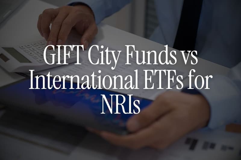 GIFT City Funds vs International ETFs for NRIs