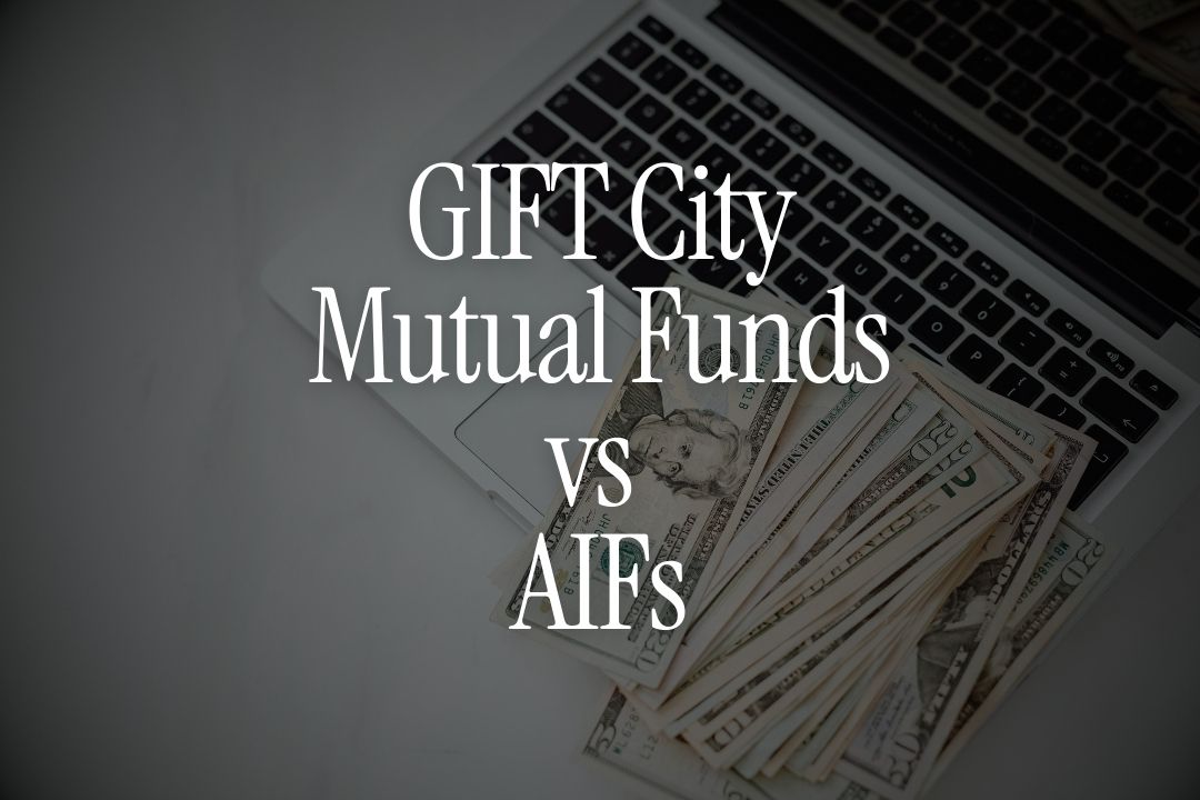 GIFT City Mutual Funds vs AIFs - Which Suits Retail NRIs