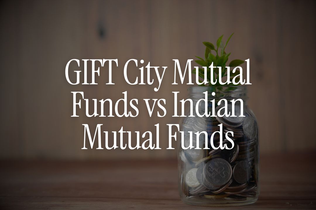 GIFT City Mutual Funds vs Indian Mutual Funds - Which is Better