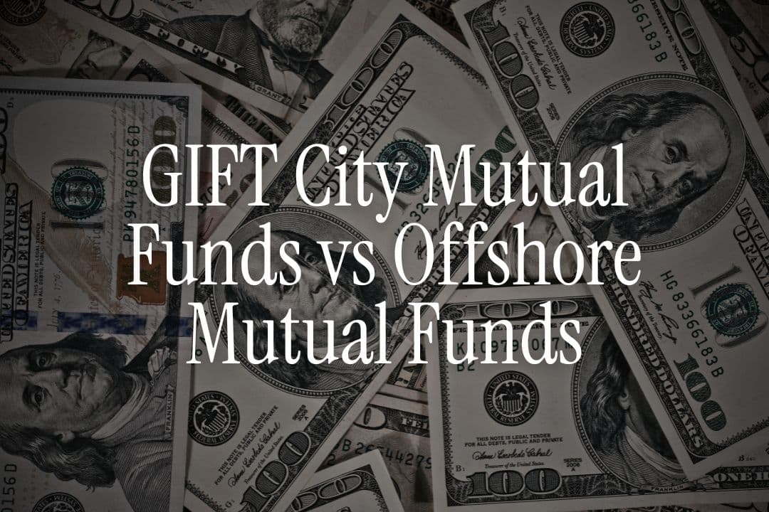 GIFT City Mutual Funds vs Offshore Mutual Funds - Which Offers Better Tax Efficiency