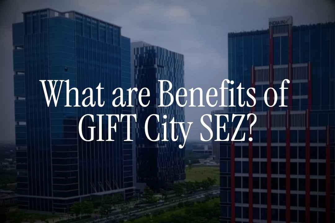Benefits of GIFT City SEZ
