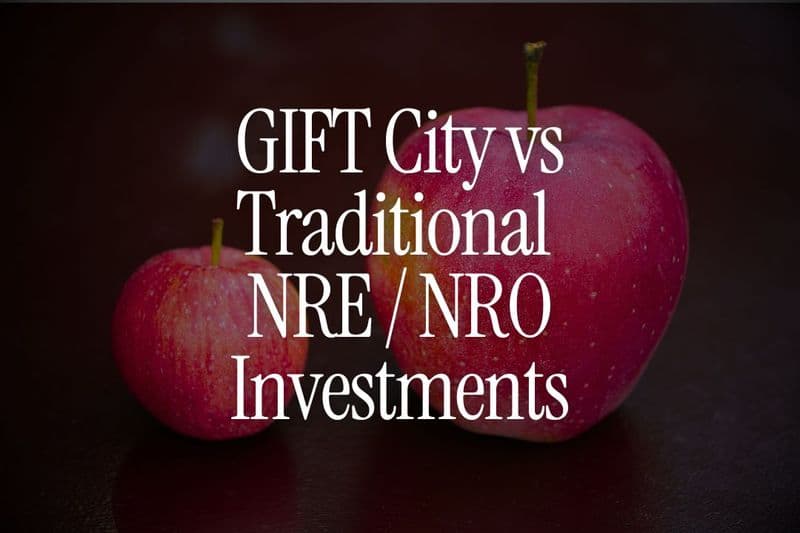 GIFT City vs Traditional NRE -NRO Investments