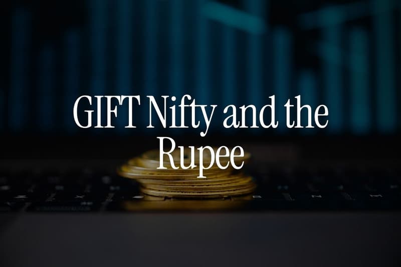 GIFT Nifty and the Rupee