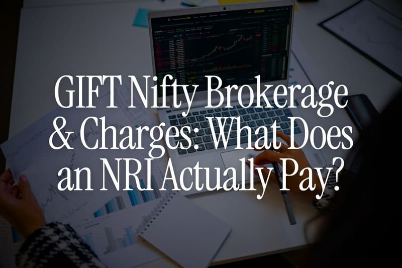 GIFT Nifty Brokerage & Charges: What Does an NRI Actually Pay?