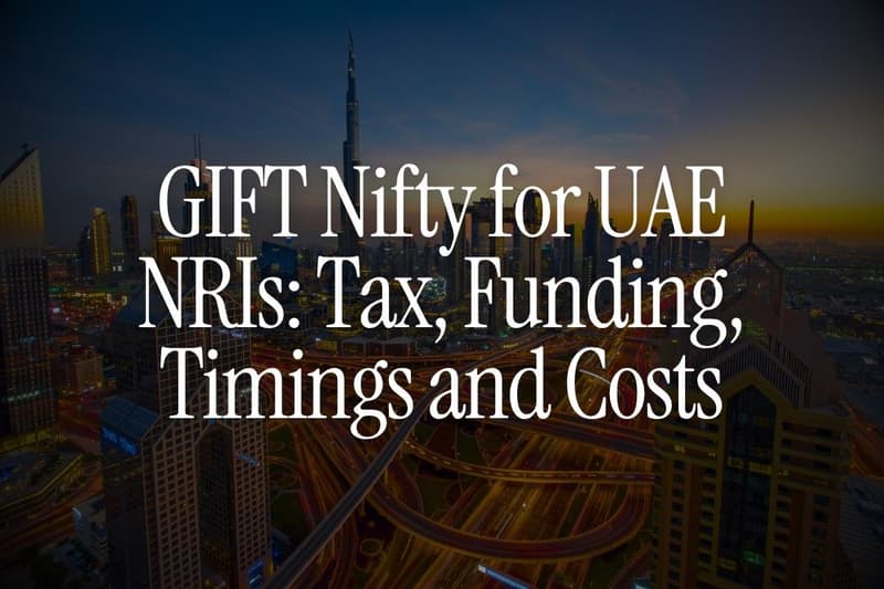 GIFT Nifty for UAE NRIs: Tax, Funding, Timings and Costs