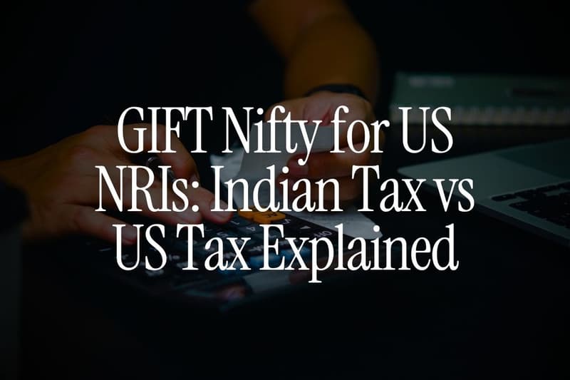 GIFT Nifty for US NRIs: Indian Tax vs US Tax Explained