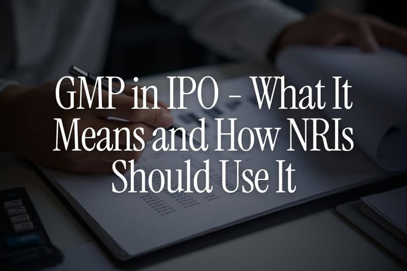 GMP in IPO - What It Means and How NRIs Should Use It