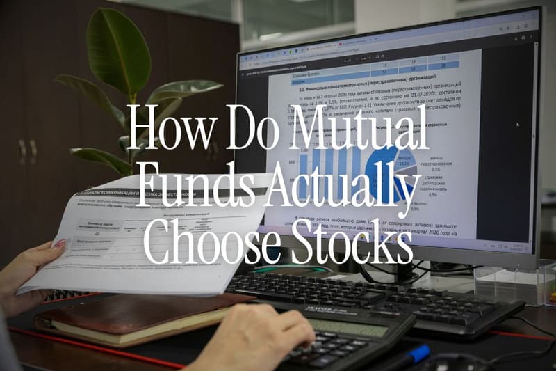 How Do Mutual Funds Actually Choose Stocks