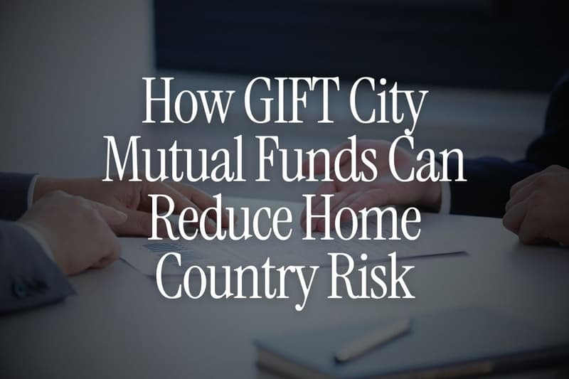 How GIFT City Mutual Funds Can Reduce Home Country Risk