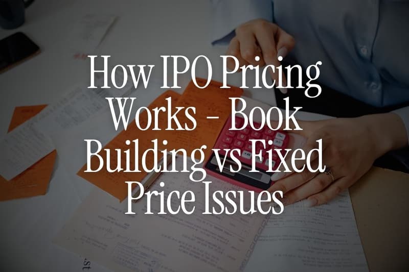 How IPO Pricing Works - Book Building vs Fixed Price Issues