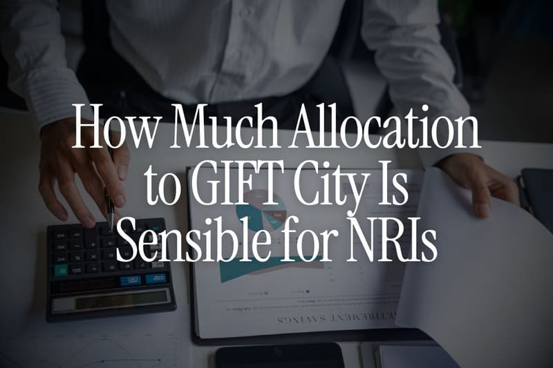 How Much Allocation to GIFT City Is Sensible for NRIs