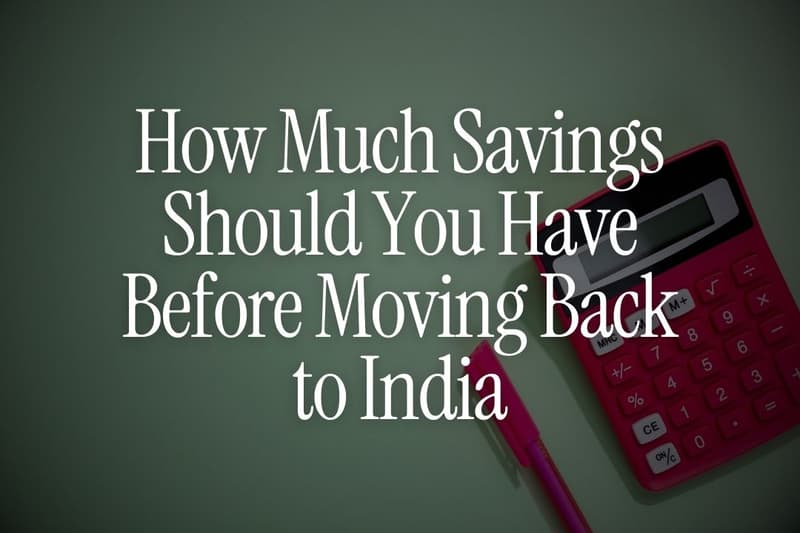 How Much Savings Should You Have Before Moving Back to India