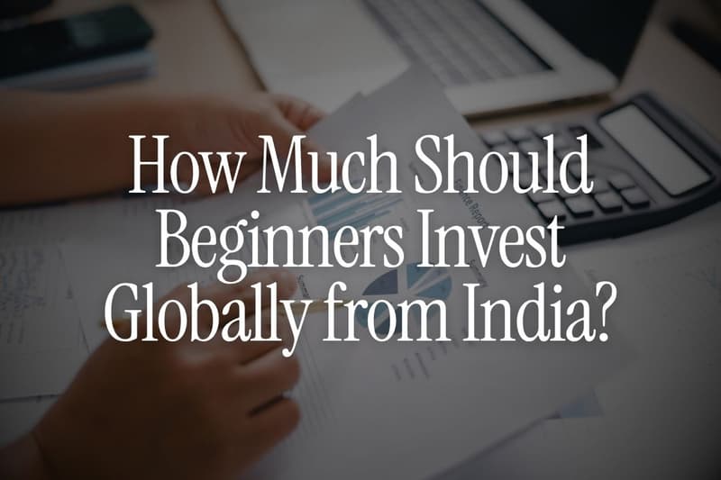 How Much Should Beginners Invest Globally from India?
