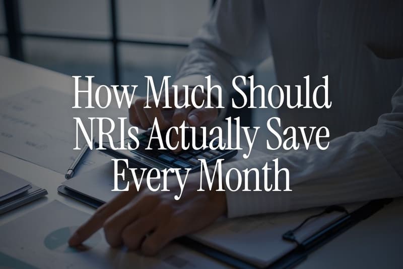 How Much Should NRIs Actually Save Every Month