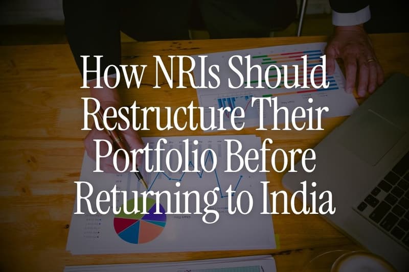 How NRIs Should Restructure Their Portfolio Before Returning to India