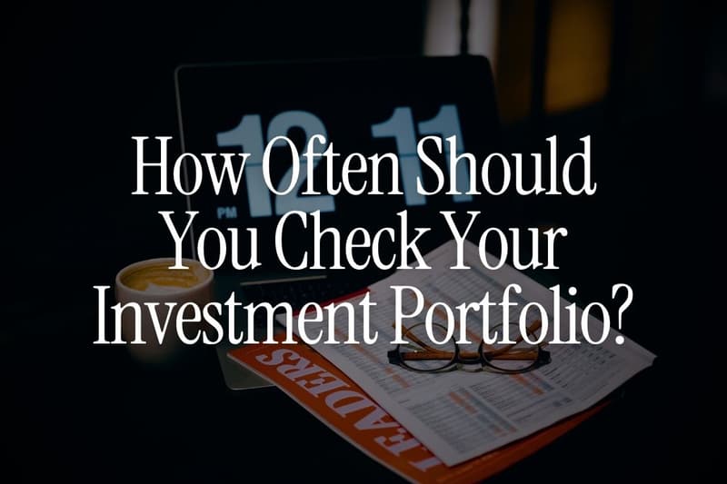 How Often Should You Check Your Investment Portfolio?