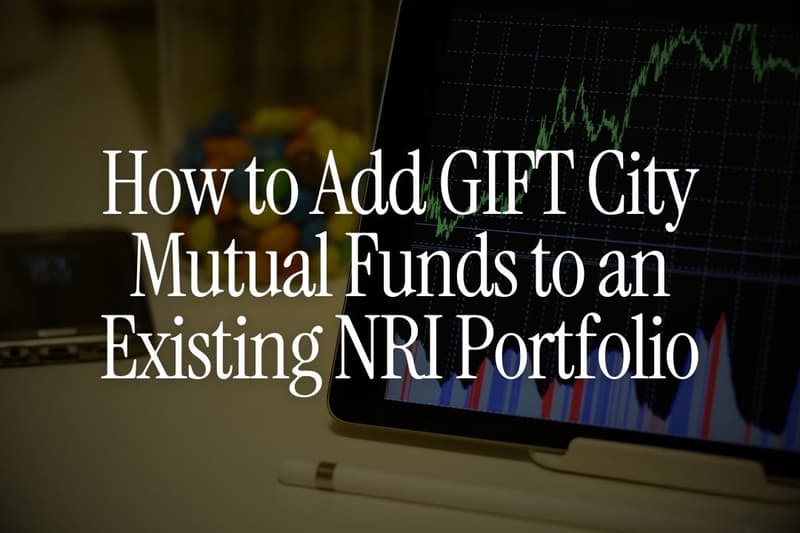 How to Add GIFT City Mutual Funds to an Existing NRI Portfolio