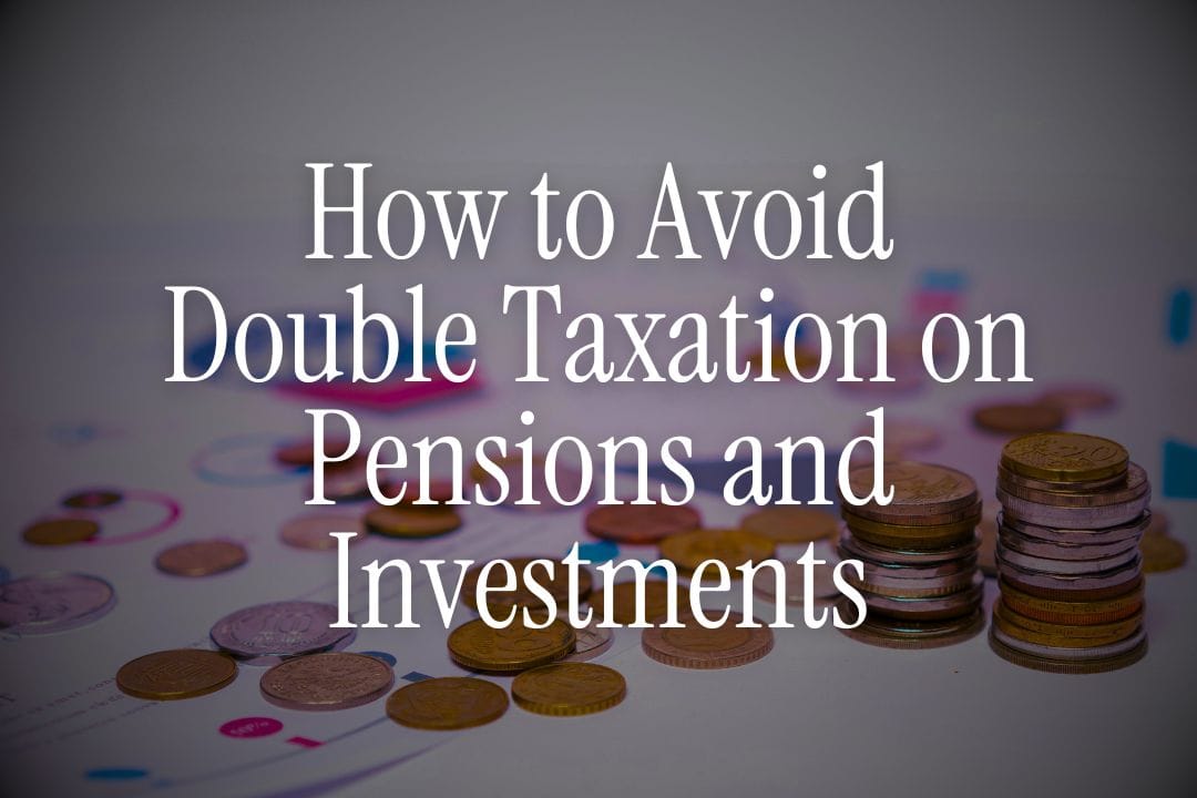 How to Avoid Double Taxation on Pensions and Investments - NRI's Guide