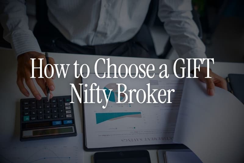 How to Choose a GIFT Nifty Broker