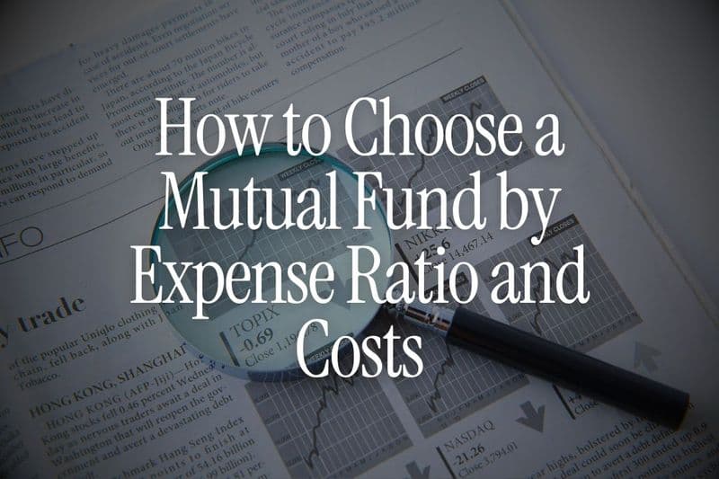 How to Choose a Mutual Fund by Expense Ratio and Costs