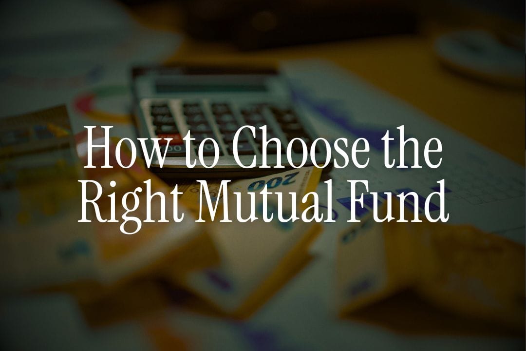 How to Choose the Right Mutual Fund