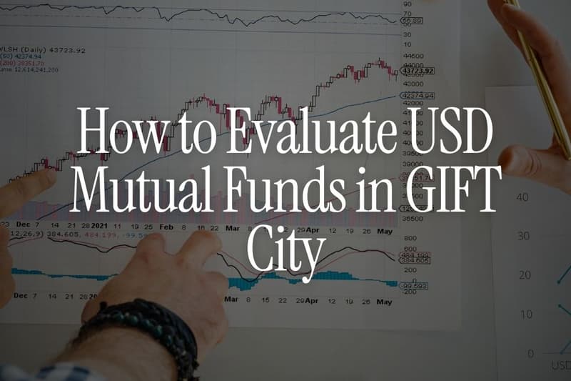 How to Evaluate USD Mutual Funds in GIFT City