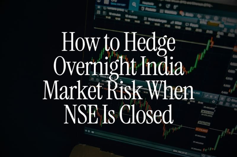 How to Hedge Overnight India Market Risk When NSE Is Closed