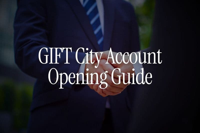 How to Open a GIFT City Account - The Complete Guide for NRIs