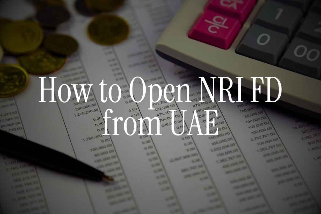 Open NRI FD from UAE: Accounts, Eligibility and Documents