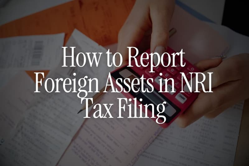 How to Report Foreign Assets in NRI Tax Filing (Schedule FA Explained)