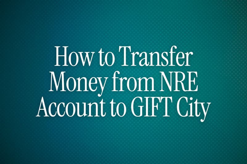 How to Transfer Money from NRE Account to GIFT City