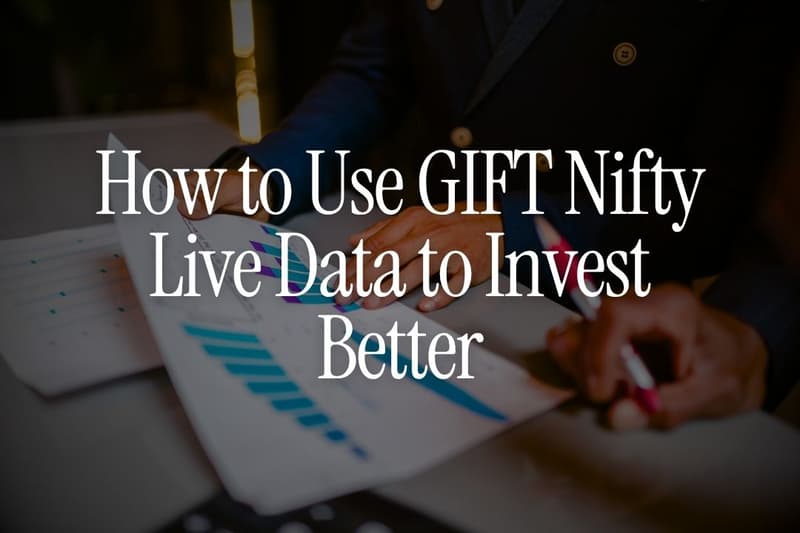 How to Use GIFT Nifty Live Data to Invest Better