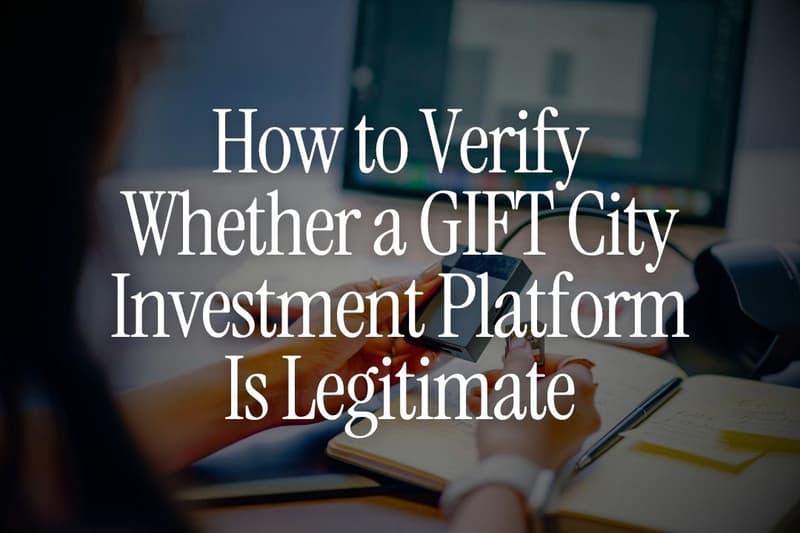 How to Verify Whether a GIFT City Investment Platform Is Legitimate